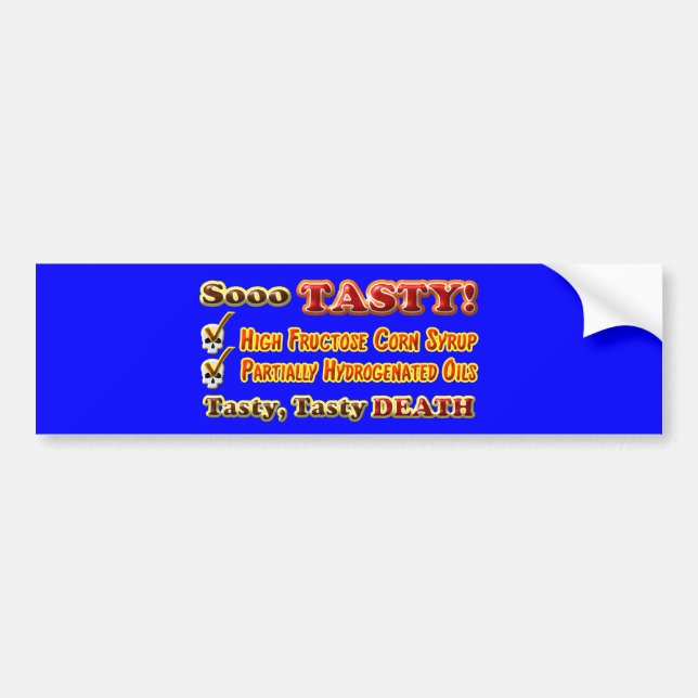 Tasty Death Hydrogenated Fructose Design Bumper Sticker (Front)