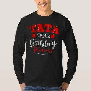 Tata Of The Birthday Princess Strawberry Theme Bda T-Shirt