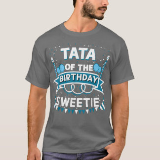 Tata of the Birthday Sweetie Bday Party Grandfathe T-Shirt