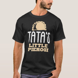 Tata's Little Pierogi Joke Ciotka Poland Polish Du T-Shirt