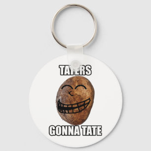 Taters Gonna Hate Keychain