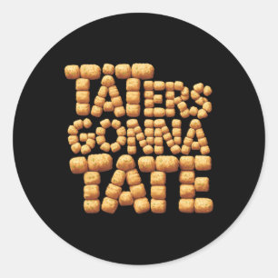 Taters Gonna Tate Funny Potato Tater Tot Foodie  Classic Round Sticker