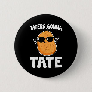 Taters Gonna Tate - Funny Potato Tater Tot Lover G 2 Inch Round Button