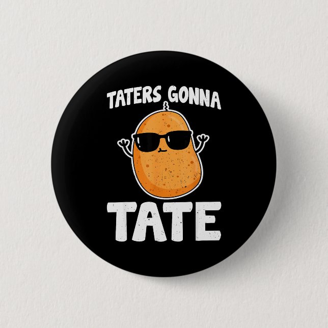 Taters Gonna Tate - Funny Potato Tater Tot Lover G 2 Inch Round Button (Front)