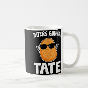 Taters Gonna Tate - Funny Potato Tater Tot Lover G Coffee Mug