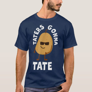 Taters Gonna Tate Potato Tater Tot Foodie Food Lov T-Shirt