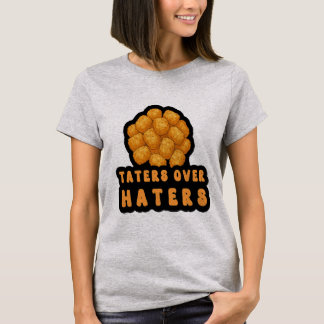 Taters Over Haters | Funny Food Pun Quote T-Shirt