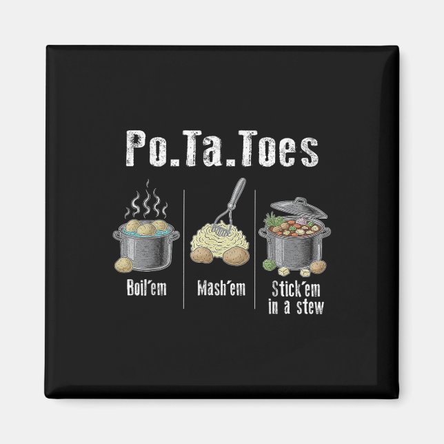 Taters Potatoes Funny Potato Boil Em Mash Em Stick Magnet (Front)