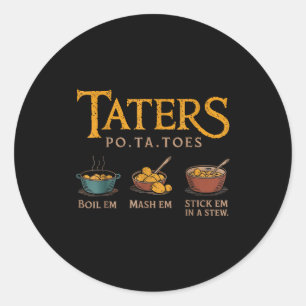Taters -ta-toes  classic round sticker