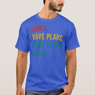 Tattoo Artist Tattooist Tattooing Plans in the Tat T-Shirt