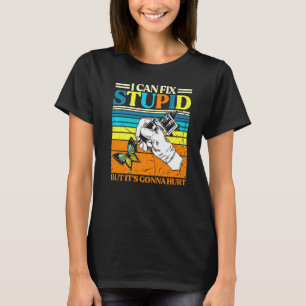 Tattoo Outfit Artist I Can Fix Stupid But It's Gon T-Shirt