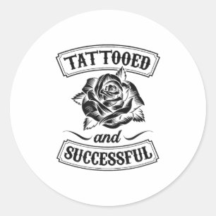 Tattooed And Successful Floral Roses Funny Tattoo Classic Round Sticker