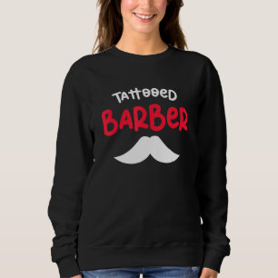 Tattooed barber inked hairdresser barber sweatshirt