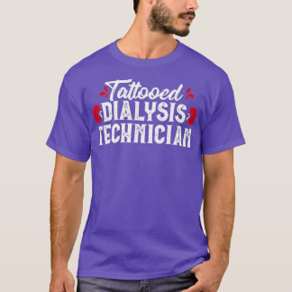 Tattooed Dialysis Technician Tech Nephrology T-Shirt