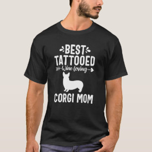 Tattooed Dog Mom Wine Corgi Mom Mama Women T-Shirt
