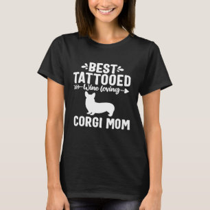 Tattooed Dog Mom Wine Lover Funny Corgi Mom Mama W T-Shirt