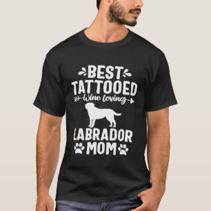 Tattooed Dog Mom Wine Lover Labrador Retriever Mom T-Shirt