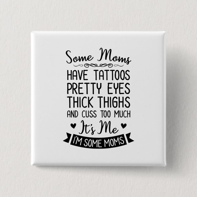 Tattooed Mom It Is Me 2 Inch Square Button (Front)