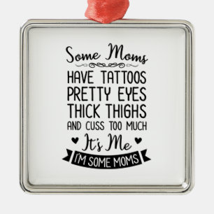 Tattooed Mom It Is Me Metal Ornament