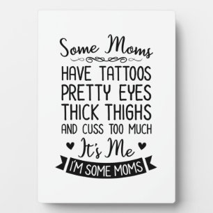 Tattooed Mom It Is Me Plaque