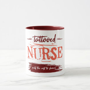 Tattooed nurse puts the rest to shame. Gift idea. Mug