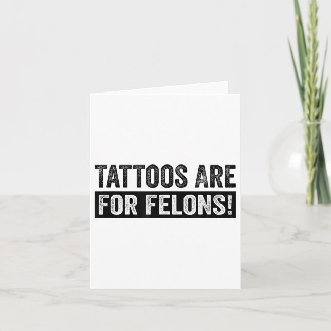 Tattoos Are For Felons! _1  Card (Front)