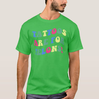 Tattoos Are For Felons TShirt