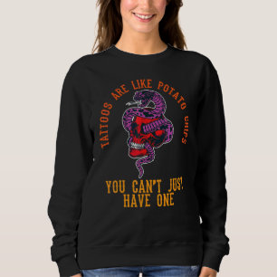 Tattoos Are Like Potato Chips Tattoo Artists Tatto Sweatshirt