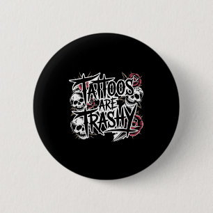 Tattoos are trashy  2 inch round button
