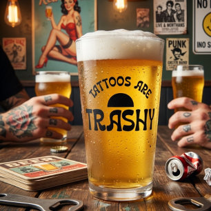 Tattoos Are Trashy Funny Black Typography Pint Glass