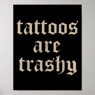 Tattoos Are Trashy So Is Your Mom Funny Tattooed M Poster