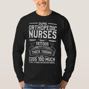 Tattoos Thick Thighs Pretty Eyes Orthopedic Nurs T-Shirt