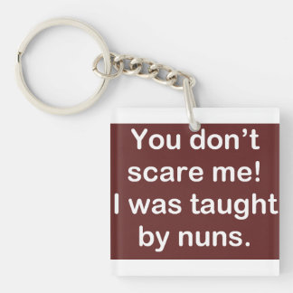 Taught by Nuns in Dark Keychain