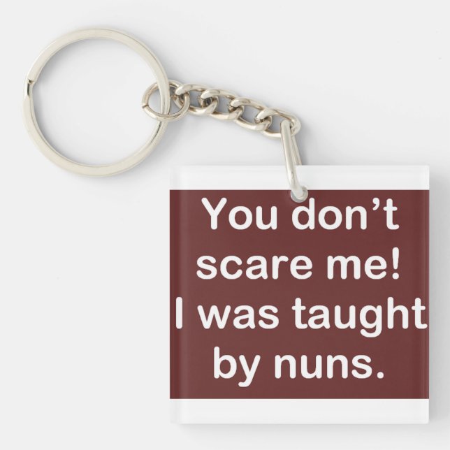 Taught by Nuns in Dark Keychain (Front)