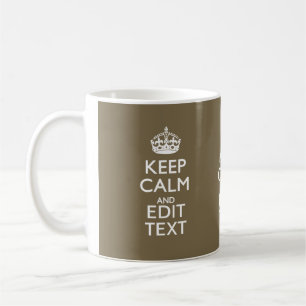 Taupe Coffee Keep Calm And Have Your Text Easily Coffee Mug