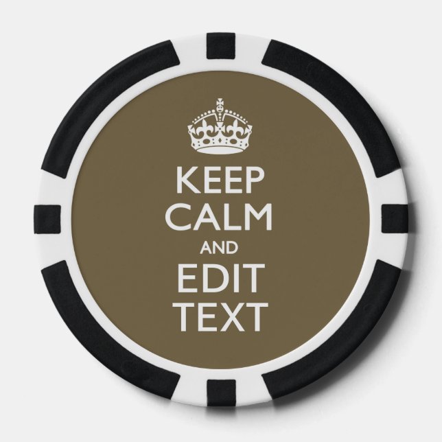 Taupe Keep Calm And Your Text Easily Poker Chips (Front)