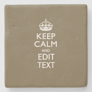 Taupe Keep Calm And Your Text Easily Stone Coaster