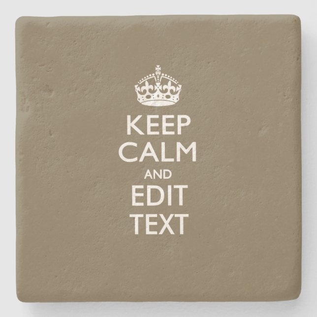 Taupe Keep Calm And Your Text Easily Stone Coaster (Front)
