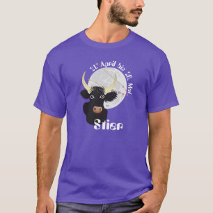 Taurus 21 April to 20 May T-Shirt