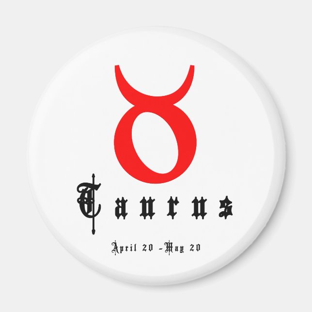 TAURUS, April 20 - May 20 Magnet (Front)