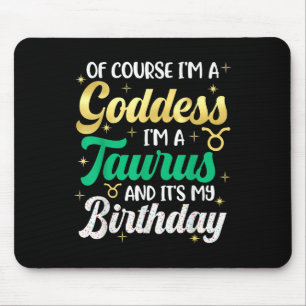 Taurus Birthday For Women Its My Birthday Goddess  Mouse Pad