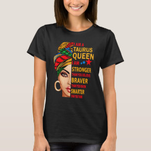 Taurus Queen I Am Stronger Birthday For Taurus Zo T-Shirt
