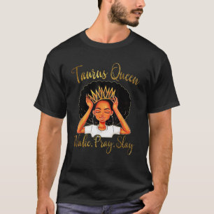Taurus Queens Are Born in April 20 May 20 T-Shirt