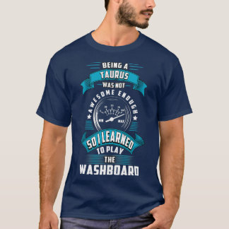 Taurus washboard player T-Shirt
