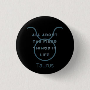 Taurus Zodiac Sign Fun Quote in Blue Text Birthday 1 Inch Round Button