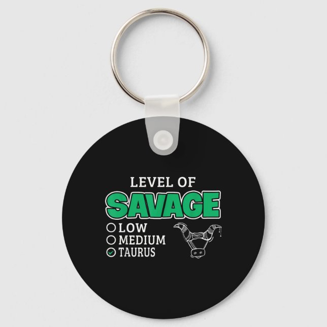 Taurus Zodiac Sign Level Of Savage Funny Quote Keychain (Front)