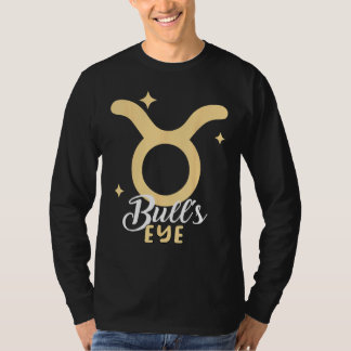 Taurus Zodiac Sign Quote Astrology Horoscope 1 T-Shirt