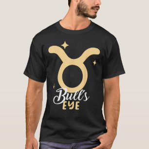Taurus Zodiac Sign Quote Astrology Horoscope 1 T-Shirt