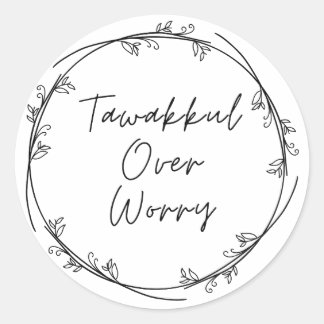 Tawakkul Over Worry Classic Round Sticker