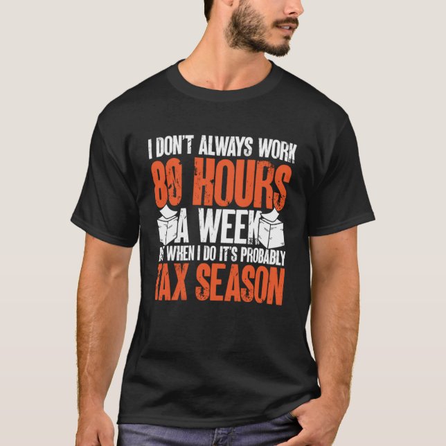Tax Accountant CPA Wake Up Drink Coffee Do Taxes B T-Shirt (Front)